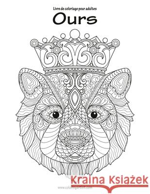 Livre de coloriage pour adultes Ours 1 Nick Snels 9781535393638 Createspace Independent Publishing Platform - książka