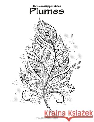 Livre de coloriage pour adultes Plumes 1 Nick Snels 9781537774756 Createspace Independent Publishing Platform - książka