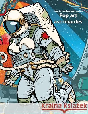 Livre de coloriage pour adultes Pop art astronautes 1 Nick Snels 9781729666999 Createspace Independent Publishing Platform - książka