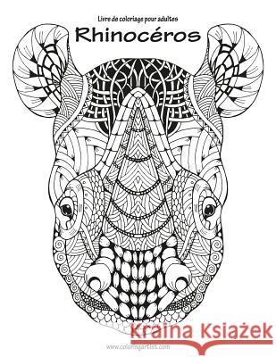 Livre de coloriage pour adultes Rhinocéros 1 Nick Snels 9781539999133 Createspace Independent Publishing Platform - książka