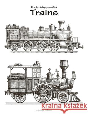 Livre de coloriage pour adultes Trains 1 Nick Snels 9781537774923 Createspace Independent Publishing Platform - książka