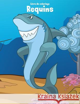 Livre de coloriage Requins 1 Nick Snels 9781982021924 Createspace Independent Publishing Platform - książka