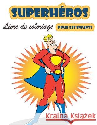 Livre de coloriage Super Heroes pour les enfants de 4 à 8 ans: Grand livre de coloriage Super Heroes pour filles et garçons (Toddlers Preschoolers & K Middleton, Bud 9788775850426 Bud Middleton - książka