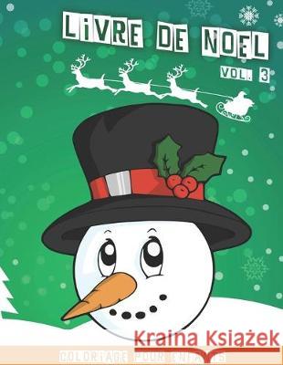 Livre de Noël: Cahier de coloriage de noël pour enfants - Volume 3 - 40 jolies dessins amusants à colorier - 80 pages - 8,5