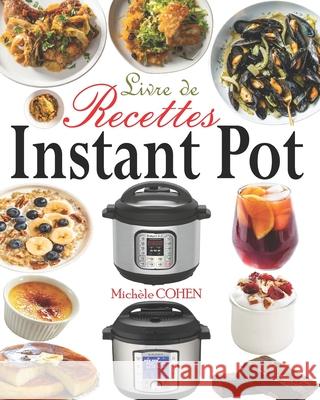 Livre de Recettes Instant Pot: Découvrez la Cuisine Saine avec 35 Recettes Inratables au Robot Cuiseur Instant Pot; Recettes Instant Pot Faciles, Rap Cohen, Michèle 9781086333893 Independently Published - książka