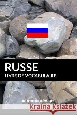 Livre de vocabulaire russe: Une approche thématique Pinhok Languages 9781979747547 Createspace Independent Publishing Platform - książka