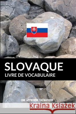 Livre de vocabulaire slovaque: Une approche thématique Pinhok Languages 9781795631068 Independently Published - książka