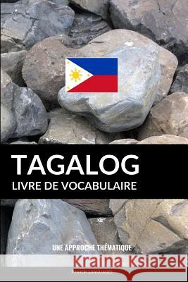 Livre de vocabulaire tagalog: Une approche thématique Pinhok Languages 9781541010772 Createspace Independent Publishing Platform - książka