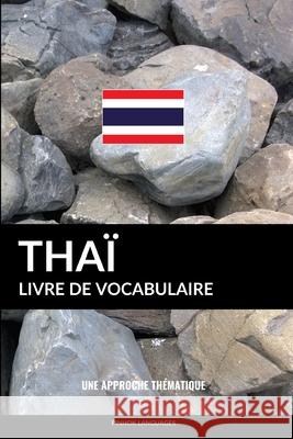 Livre de vocabulaire thaï: Une approche thématique Languages, Pinhok 9781092667661 Independently Published - książka