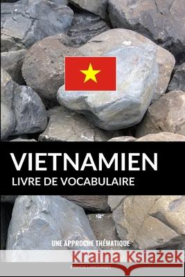 Livre de vocabulaire vietnamien: Une approche thématique Languages, Pinhok 9781798995679 Independently Published - książka