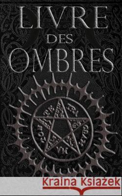 Livre des Ombres: Magie Blanche, Rouge et Noire Lecoq, Dorian 9781540377708 Createspace Independent Publishing Platform - książka