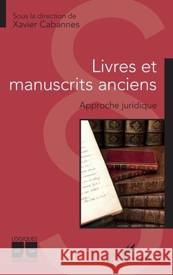 Livres et manuscrits anciens: Approche juridique Cabannes, Xavier 9782343210353 Editions L'Harmattan - książka