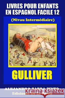 Livres Pour Enfants En Espagnol Facile 12: Gulliver Alejandro Parr 9781511482233 Createspace - książka