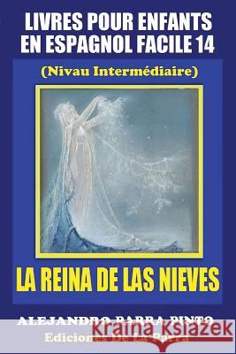 Livres Pour Enfants En Espagnol Facile 14: La Reina de Las Nieves Alejandro Parr 9781515203148 Createspace - książka