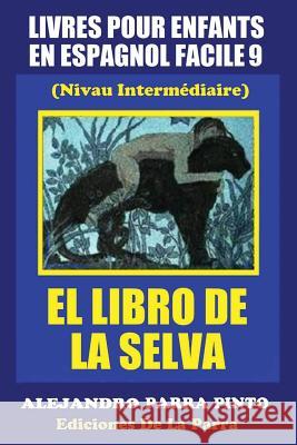 Livres Pour Enfants En Espagnol Facile 9: El Libro de La Selva Alejandro Parr 9781511465403 Createspace - książka