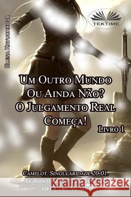 Livro 1. Um Outro Mundo Ou Ainda N?o? O Julgamento Real Come?a! Cassius Cley Santos                      Elena Kryuchkova 9788835449560 Tektime - książka