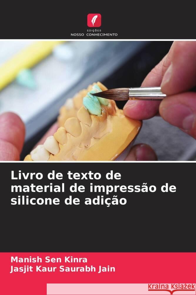 Livro de texto de material de impressão de silicone de adição Sen Kinra, Manish, Saurabh Jain, Jasjit Kaur 9786205121474 Edições Nosso Conhecimento - książka