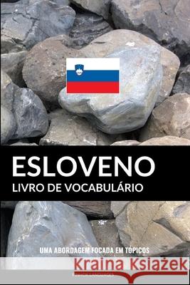 Livro de Vocabulário Esloveno: Uma Abordagem Focada Em Tópicos Languages, Pinhok 9781090266811 Independently Published - książka