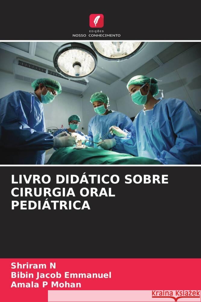 LIVRO DIDÁTICO SOBRE CIRURGIA ORAL PEDIÁTRICA N, Shriram, Emmanuel, Bibin Jacob, Mohan, Amala P 9786204660417 Edições Nosso Conhecimento - książka