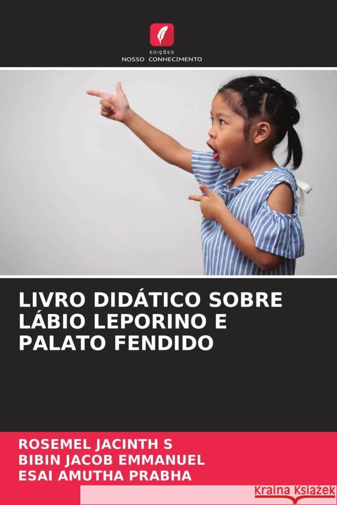 LIVRO DIDÁTICO SOBRE LÁBIO LEPORINO E PALATO FENDIDO JACINTH S, ROSEMEL, Emmanuel, Bibin Jacob, Prabha, Esai Amutha 9786204665450 Edições Nosso Conhecimento - książka