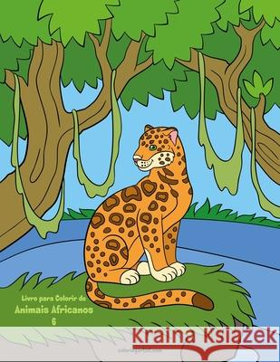 Livro para Colorir de Animais Africanos 6 Nick Snels 9781675027394 Independently Published - książka
