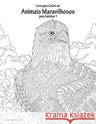 Livro para Colorir de Animais Maravilhosos para Adultos 1 Nick Snels 9781694973870 Independently Published - książka