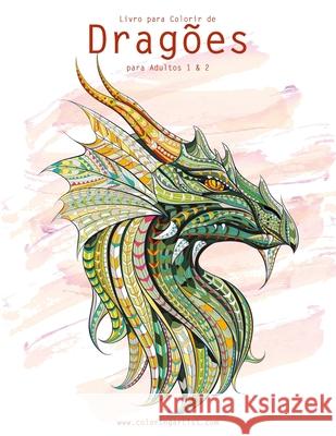 Livro para Colorir de Dragões para Adultos 1 & 2 Nick Snels 9781533448750 Createspace Independent Publishing Platform - książka