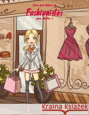 Livro Para Colorir de Fashionistas Para Adultos 1 Nick Snels 9781532936760 Createspace Independent Publishing Platform - książka