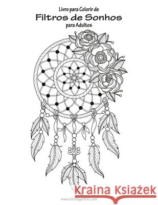 Livro para Colorir de Filtros de Sonhos para Adultos 1 Nick Snels 9781532954108 Createspace Independent Publishing Platform - książka