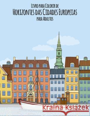 Livro para Colorir de Horizontes das Cidades Europeias para Adultos Nick Snels 9781675371787 Independently Published - książka