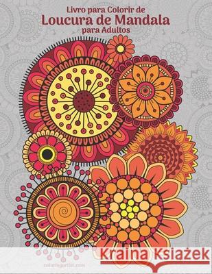 Livro para Colorir de Loucura de Mandala para Adultos Nick Snels 9781675372876 Independently Published - książka