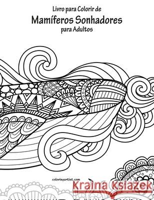 Livro para Colorir de Mamíferos Sonhadores para Adultos Snels, Nick 9781675365892 Independently Published - książka