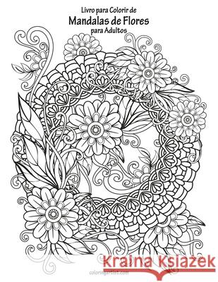 Livro para Colorir de Mandalas de Flores para Adultos Nick Snels 9781674268361 Independently Published - książka