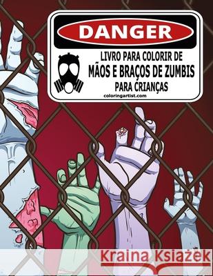 Livro para Colorir de Mãos e Braços de Zumbis para Crianças Snels, Nick 9781675470138 Independently Published - książka