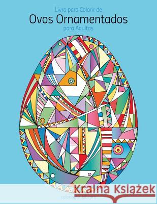 Livro Para Colorir de Ovos Ornamentados Para Adultos 1 Nick Snels 9781532938467 Createspace Independent Publishing Platform - książka