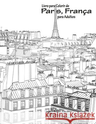 Livro para Colorir de Paris, França para Adultos 1 Nick Snels 9781533443328 Createspace Independent Publishing Platform - książka