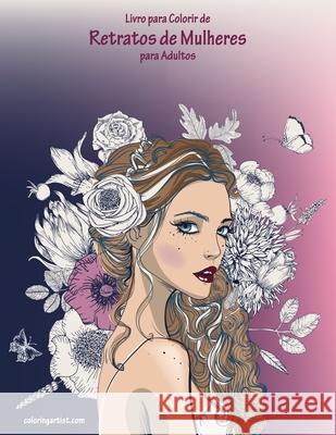 Livro para Colorir de Retratos de Mulheres para Adultos Nick Snels 9781672691147 Independently Published - książka