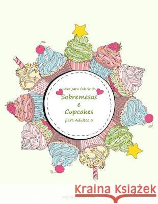 Livro para Colorir de Sobremesas e Cupcakes para Adultos 3 Nick Snels 9781691882724 Independently Published - książka