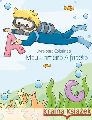 Livro para Colorir do Meu Primeiro Alfabeto 1 Snels, Nick 9781532931680 Createspace Independent Publishing Platform - książka