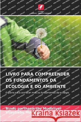 Livro Para Compreender OS Fundamentos Da Ecologia E Do Ambiente Bindu Parthasarthy Mudaliyar Vijaybabu Mudaliar  9786206003335 Edicoes Nosso Conhecimento - książka