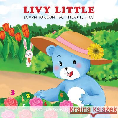 Livy Little: Learn to Count with Livy Little Gabriella Gugliotta Comes 9780996910804 ABC Book Publishers, Incorporated - książka