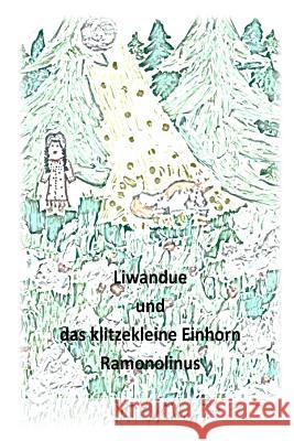 Liwandue und das kleine Einhorn Baumann, E. T. 9781548293529 Createspace Independent Publishing Platform - książka