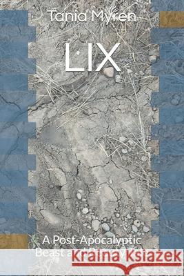LIX: A Post-Apocalyptic Beast and Beauty Tale Tania Myren 9781530108381 Createspace Independent Publishing Platform - książka