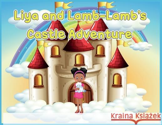Liya and Lamb-Lamb's Castle Adventure Frank S. Gibson Rokeya Khatun 9780578891705 Frank Gibson - książka