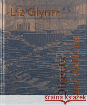 Liz Glynn: Objects and Actions Susan Cross Jose Luis Blondet Connie Bulter 9783791357348 Prestel Publishing - książka