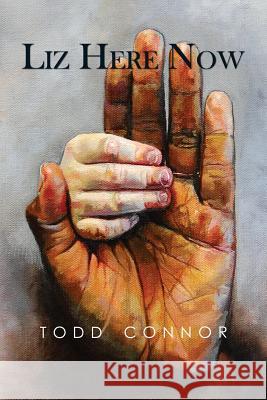 Liz Here Now Todd Connor 9780997859300 Breath & Shadows Productions - książka
