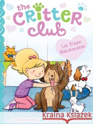 Liz Plays Matchmaker Callie Barkley Marsha Riti 9781665989756 Little Simon - książka