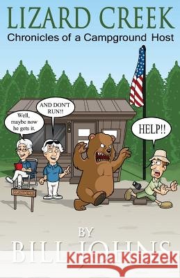 Lizard Creek: Chronicles of a Campground Host Bill Johns 9781533274328 Createspace Independent Publishing Platform - książka