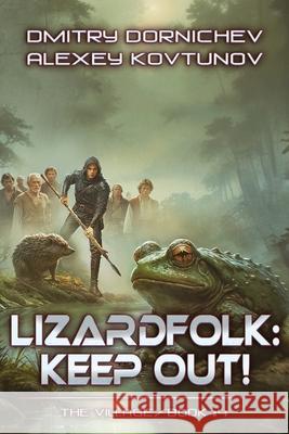 Lizardfolk: Keep Out! (The Village Book #4): A LitRPG Progression Fantasy Series Alexey Kovtunov Dmitry Dornichev 9788077027199 Magic Dome Books - książka