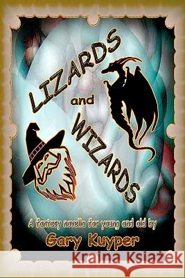 LIZARDS and WIZARDS Kuyper, Gary 9781456405601 Createspace - książka